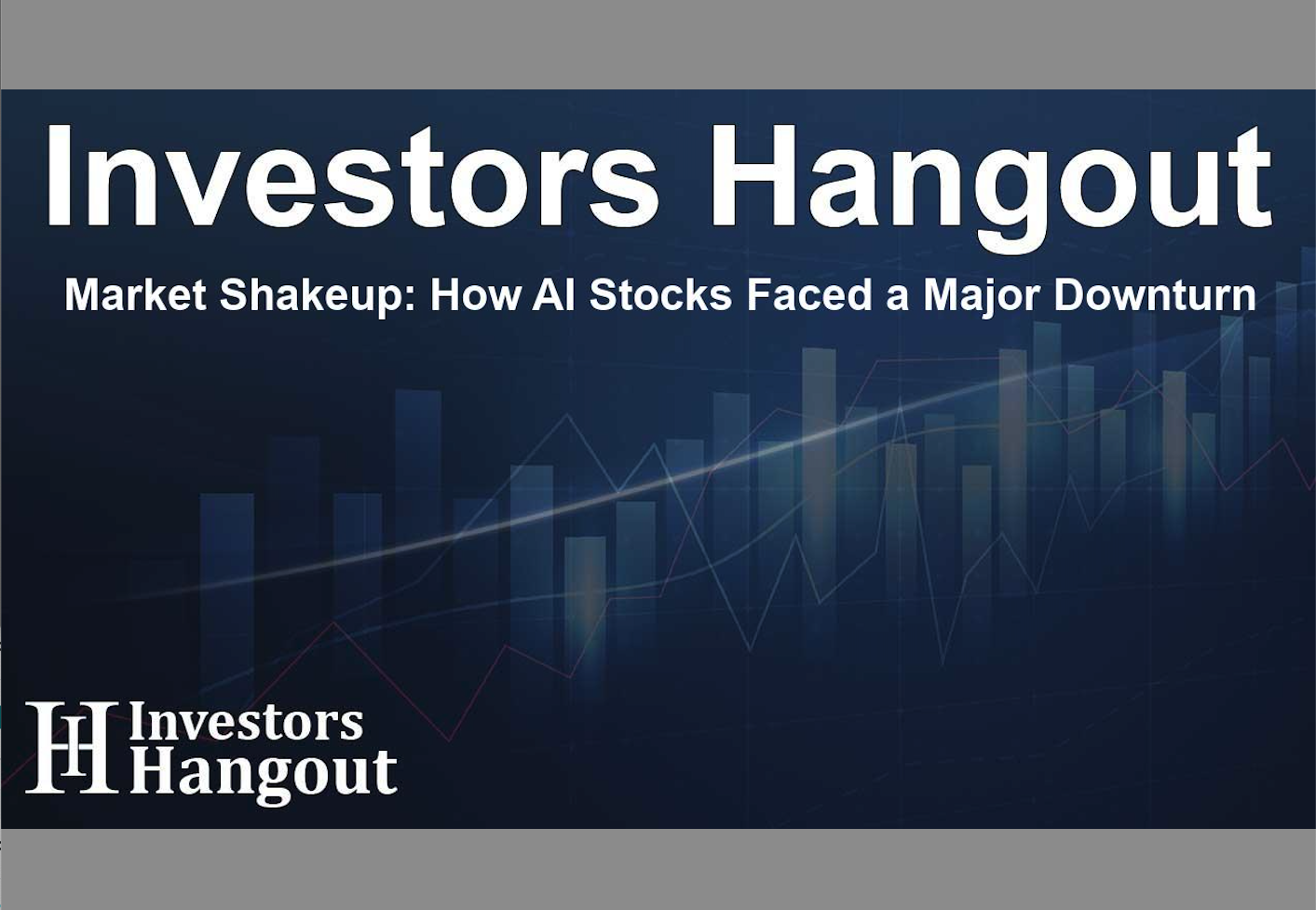 Investors Hangout: Wall Street Sees Massive Value Drop in AI Stocks